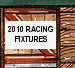 2010
                                    Racing Fixtures